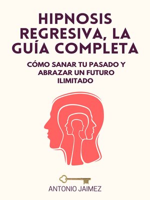 cover image of Hipnosis Regresiva, la Guía Completa